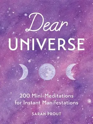 Cher Univers : 200 mini-méditations pour des manifestations instantanées - Dear Universe: 200 Mini-Meditations for Instant Manifestations