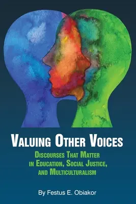 Valoriser d'autres voix : Discours importants en matière d'éducation, de justice sociale et de multiculturalisme - Valuing Other Voices: Discourses that Matter in Education, Social Justice, and Multiculturalism