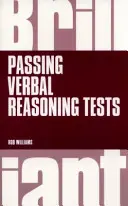 Les tests de raisonnement verbal - Tout ce qu'il faut savoir pour s'entraîner et réussir les tests de raisonnement verbal - Brilliant Passing Verbal Reasoning Tests - Everything you need to know to practice and pass verbal reasoning tests