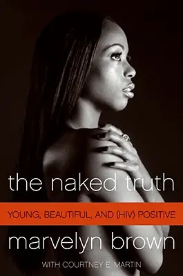 La vérité nue : jeune, belle et séropositive - The Naked Truth: Young, Beautiful, and (Hiv) Positive