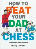 Comment battre son père aux échecs - How to Beat Your Dad at Chess