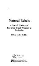 Natural Rebels : Une histoire sociale des femmes asservies à la Barbade - Natural Rebels: A Social History of Enslaved Women in Barbados