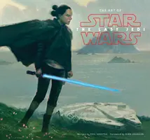 L'art de Star Wars : Les Derniers Jedi - The Art of Star Wars: The Last Jedi