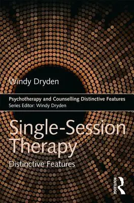 La thérapie à séance unique : Caractéristiques distinctives - Single-Session Therapy: Distinctive Features