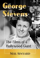 George Stevens : Les films d'un géant d'Hollywood - George Stevens: The Films of a Hollywood Giant
