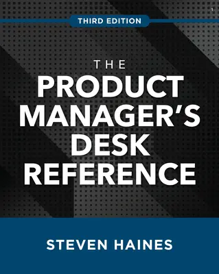 The Product Manager's Desk Reference, troisième édition - The Product Manager's Desk Reference, Third Edition