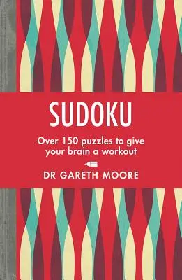 Sudoku : Plus de 150 puzzles pour faire travailler vos méninges - Sudoku: Over 150 Puzzles to Give Your Brain a Workout