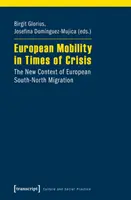 La mobilité européenne en temps de crise : Le nouveau contexte des migrations européennes Sud-Nord - European Mobility in Times of Crisis: The New Context of European South-North Migration