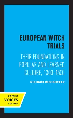 Les procès de sorcières en Europe : Leurs fondements dans la culture populaire et savante, 1300-1500 - European Witch Trials: Their Foundations in Popular and Learned Culture, 1300-1500