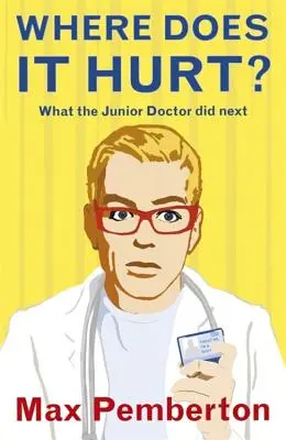 Où ça fait mal ? - Ce que le jeune médecin a fait ensuite - Where Does it Hurt? - What the Junior Doctor did next