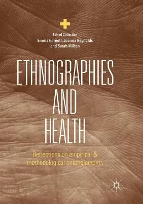 Ethnographies et santé : Réflexions sur les enchevêtrements empiriques et méthodologiques - Ethnographies and Health: Reflections on Empirical and Methodological Entanglements