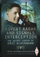 Radar clandestin et interception des signaux : La carrière secrète d'Eric Ackermann - Covert Radar and Signals Interception: The Secret Career of Eric Ackermann