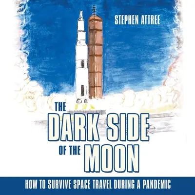 La face cachée de la lune : comment survivre à un voyage dans l'espace pendant une pandémie - The Dark Side of the Moon: How to Survive Space Travel During a Pandemic