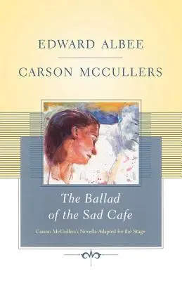 La ballade du café triste : Le roman de Carson McCullers adapté pour la scène - The Ballad of the Sad Cafe: Carson McCullers' Novella Adapted for the Stage