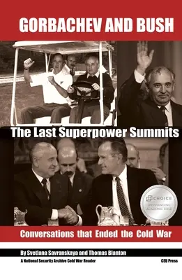 Gorbatchev et Bush : Les derniers sommets des superpuissances. Les conversations qui ont mis fin à la guerre froide - Gorbachev and Bush: The Last Superpower Summits. Conversations That Ended the Cold War