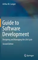 Guide du développement logiciel : Concevoir et gérer le cycle de vie - Guide to Software Development: Designing and Managing the Life Cycle