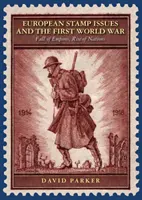 Les émissions de timbres européens et la Première Guerre mondiale - Chute des empires, essor des nations - European Stamp Issues and the First World War - Fall of Empires, Rise of Nations