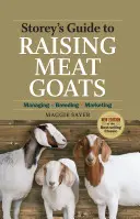 Storey's Guide to Raising Meat Goats : Gérer, élever, commercialiser - Storey's Guide to Raising Meat Goats: Managing, Breeding, Marketing