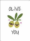 Olive You : Des façons étonnantes de dire « je t'aime ». - Olive You: Punderful Ways to Say 'i Love You'