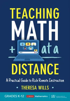 Enseigner les mathématiques à distance, de la maternelle à la terminale : un guide pratique pour un enseignement à distance riche - Teaching Math at a Distance, Grades K-12: A Practical Guide to Rich Remote Instruction