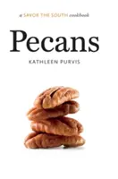 Les noix de pécan : Un livre de cuisine Savourez le Sud - Pecans: A Savor the South Cookbook