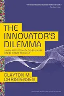 Le dilemme de l'innovateur : quand les nouvelles technologies font échouer les grandes entreprises - The Innovator's Dilemma: When New Technologies Cause Great Firms to Fail