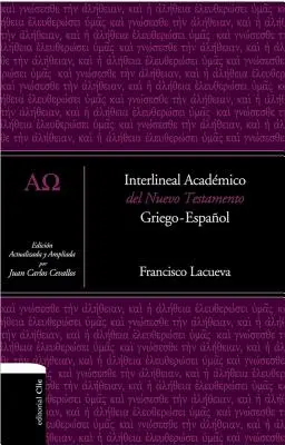 Interlineal Acadmico del Nuevo Testamento : Griego-Espaol - Interlineal Acadmico del Nuevo Testamento: Griego-Espaol