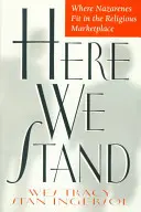 Nous sommes ici : La place des nazaréens sur le marché religieux - Here We Stand: Where Nazarenes Fit in the Religious Marketplace