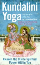 Kundalini Yoga : Les Mystères du Feu : Déverrouillez le pouvoir spirituel divin en vous - Kundalini Yoga: The Mysteries of the Fire: Unlock the Divine Spiritual Power Within You