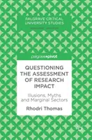 Remise en question de l'évaluation de l'impact de la recherche : Illusions, mythes et secteurs marginaux - Questioning the Assessment of Research Impact: Illusions, Myths and Marginal Sectors