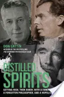 L'esprit distillé : Se défoncer, puis se dégriser, avec un écrivain célèbre, un philosophe oublié et un ivrogne désespéré - Distilled Spirits: Getting High, Then Sober, with a Famous Writer, a Forgotten Philosopher, and a Hopeless Drunk