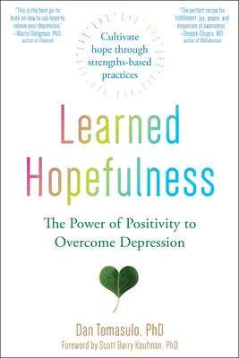 Learned Hopefulness : Le pouvoir de la positivité pour surmonter la dépression - Learned Hopefulness: The Power of Positivity to Overcome Depression