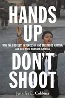 Les mains en l'air, ne tirez pas : Pourquoi les manifestations de Ferguson et de Baltimore sont importantes et comment elles ont changé l'Amérique. - Hands Up, Don't Shoot: Why the Protests in Ferguson and Baltimore Matter, and How They Changed America