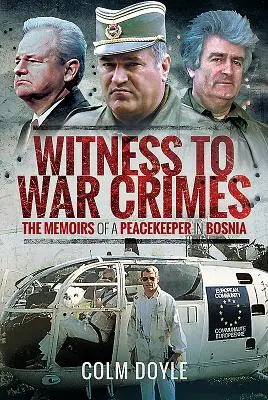 Témoin des crimes de guerre : Mémoires d'un gardien de la paix en Bosnie - Witness to War Crimes: The Memoirs of a Peacekeeper in Bosnia