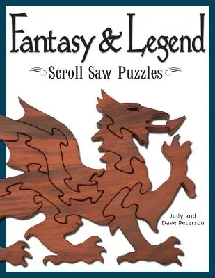 Puzzles à la scie à chantourner Fantaisie et Légende : Patrons et instructions pour dragons, sorciers et autres créatures du mythe - Fantasy & Legend Scroll Saw Puzzles: Patterns & Instructions for Dragons, Wizards & Other Creatures of Myth