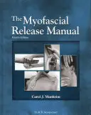 Le manuel de libération myofasciale - The Myofascial Release Manual