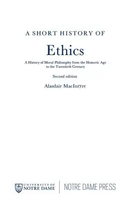 Une brève histoire de l'éthique : Une histoire de la philosophie morale de l'âge homérique au vingtième siècle, deuxième édition - A Short History of Ethics: A History of Moral Philosophy from the Homeric Age to the Twentieth Century, Second Edition