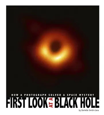 Premier regard sur un trou noir : comment une photographie a permis de résoudre un mystère spatial - First Look at a Black Hole: How a Photograph Solved a Space Mystery