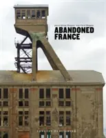 La France abandonnée - Abandoned France