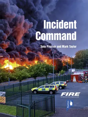 Fire and Rescue Incident Command : Guide pratique de la gestion des incidents au sol - Fire and Rescue Incident Command: A Practical Guide to Incident Ground Management