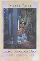 Secrets au-delà de la porte : L'histoire de Barbe-Bleue et de ses femmes - Secrets Beyond the Door: The Story of Bluebeard and His Wives