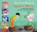 Mon premier livre de mots japonais : Un livre de rimes ABC de la langue et de la culture japonaises - My First Book of Japanese Words: An ABC Rhyming Book of Japanese Language and Culture