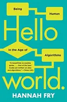 Hello World : Être humain à l'ère des algorithmes - Hello World: Being Human in the Age of Algorithms