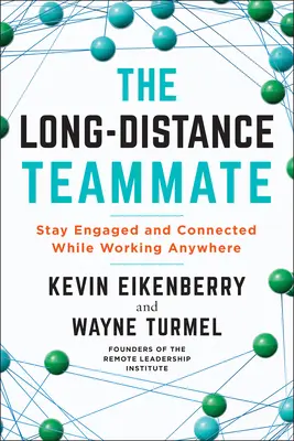 Le coéquipier longue distance : Rester engagé et connecté tout en travaillant n'importe où - The Long-Distance Teammate: Stay Engaged and Connected While Working Anywhere