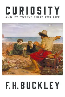 La curiosité : Et ses douze règles de vie - Curiosity: And Its Twelve Rules for Life