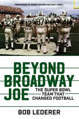 Au-delà de Broadway Joe : l'équipe du Super Bowl qui a changé le football - Beyond Broadway Joe: The Super Bowl Team That Changed Football