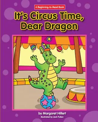 C'est l'heure du cirque, cher dragon - It's Circus Time, Dear Dragon