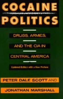 Politique de la cocaïne : Drogues, armées et CIA en Amérique centrale, édition mise à jour - Cocaine Politics: Drugs, Armies, and the CIA in Central America, Updated Edition