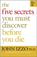 Les cinq secrets que vous devez découvrir avant de mourir - The Five Secrets You Must Discover Before You Die