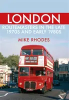 Les Routemasters londoniens à la fin des années 1970 et au début des années 1980 - London Routemasters in the Late 1970s and Early 1980s